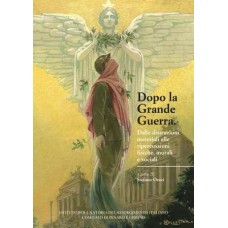 Orazi S. (acd) Dopo la Grande Guerra. - Atti del Convegno di studi, Pesaro 9 novembre 2019 - Collana di Studi storici